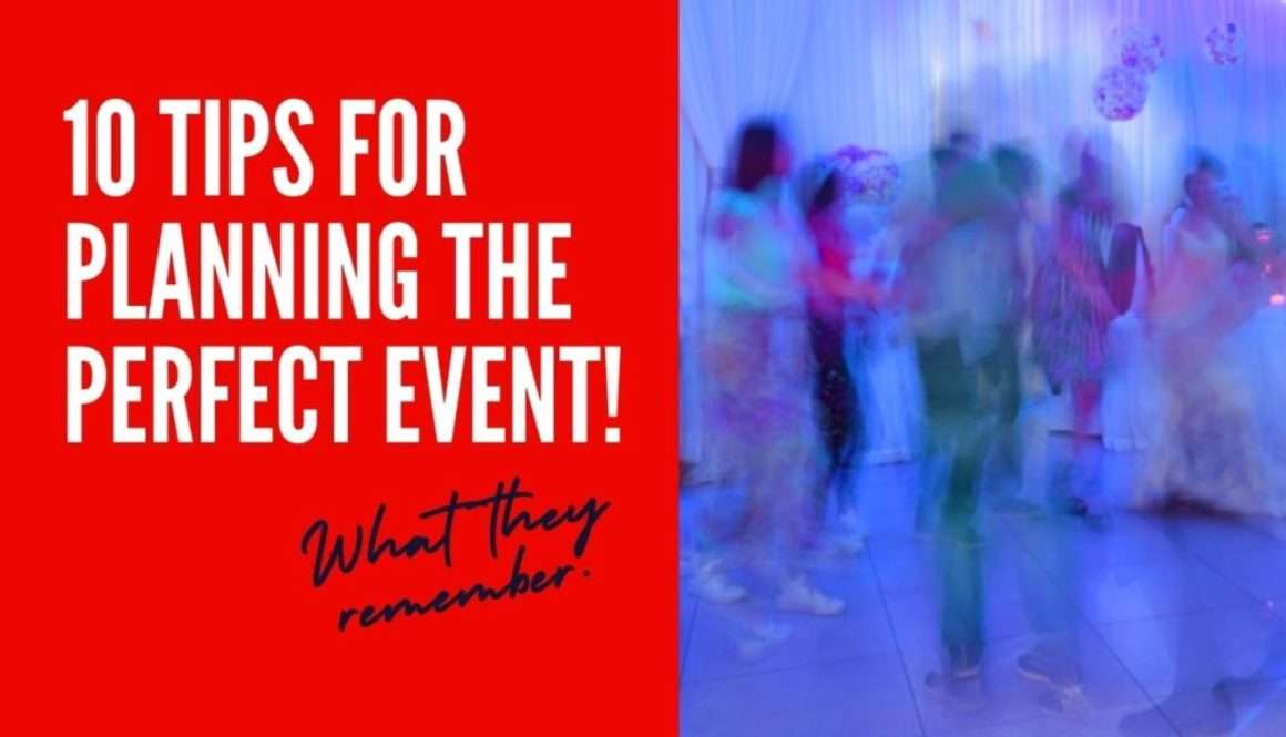 10 Tips for Planning the Perfect Event!