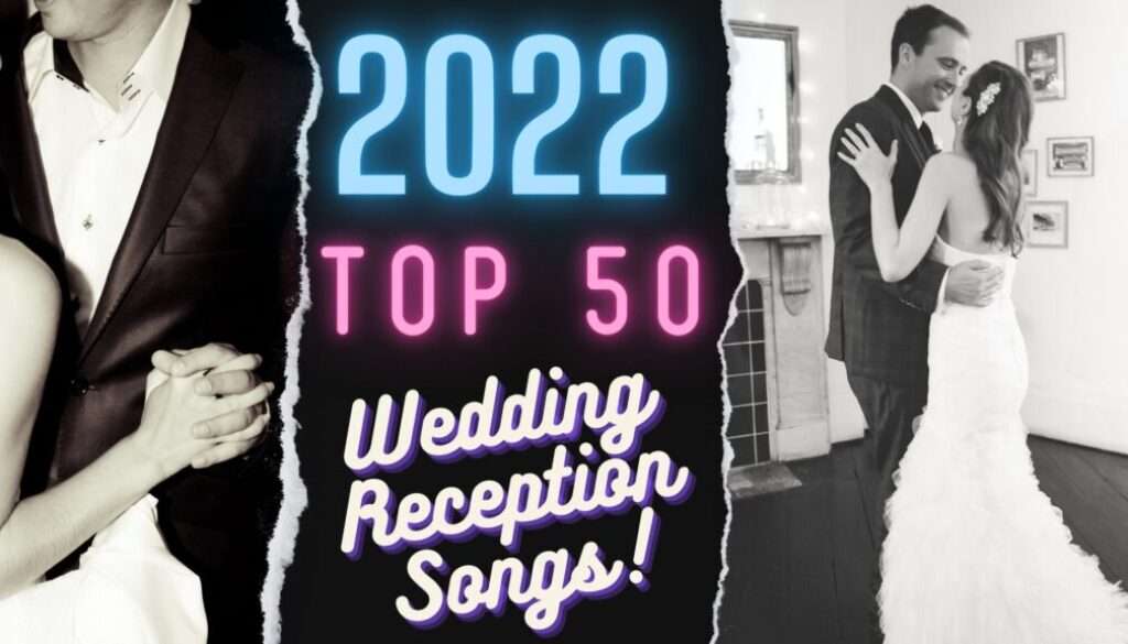 Top 50 Wedding Reception Songs 2022