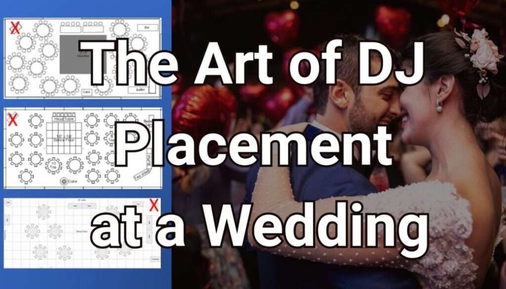 DJ Placement at your wedding.