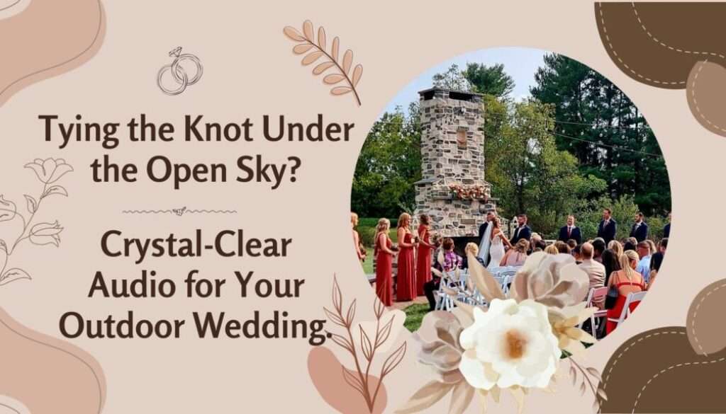 Wedding ceremony clear audio. Let everyone hear your vows.